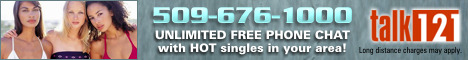 Call 509-676-1000 FOR UNLIMITED FREE PHONE CHAT with HOT singles in your area!