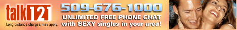 Call 509-676-1000 FOR UNLIMITED FREE PHONE CHAT with HOT singles in your area!